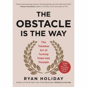 The Obstacle Is the Way